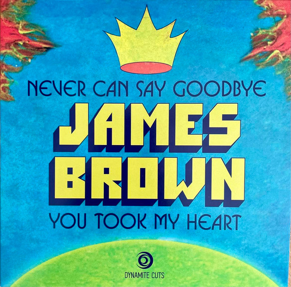 James Brown – Never Can Say Goodbye / You Took My Heart (7") 