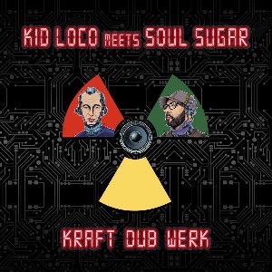 Kid Loco Meets Soul Sugar - Kraft Dub Werk (LP) 