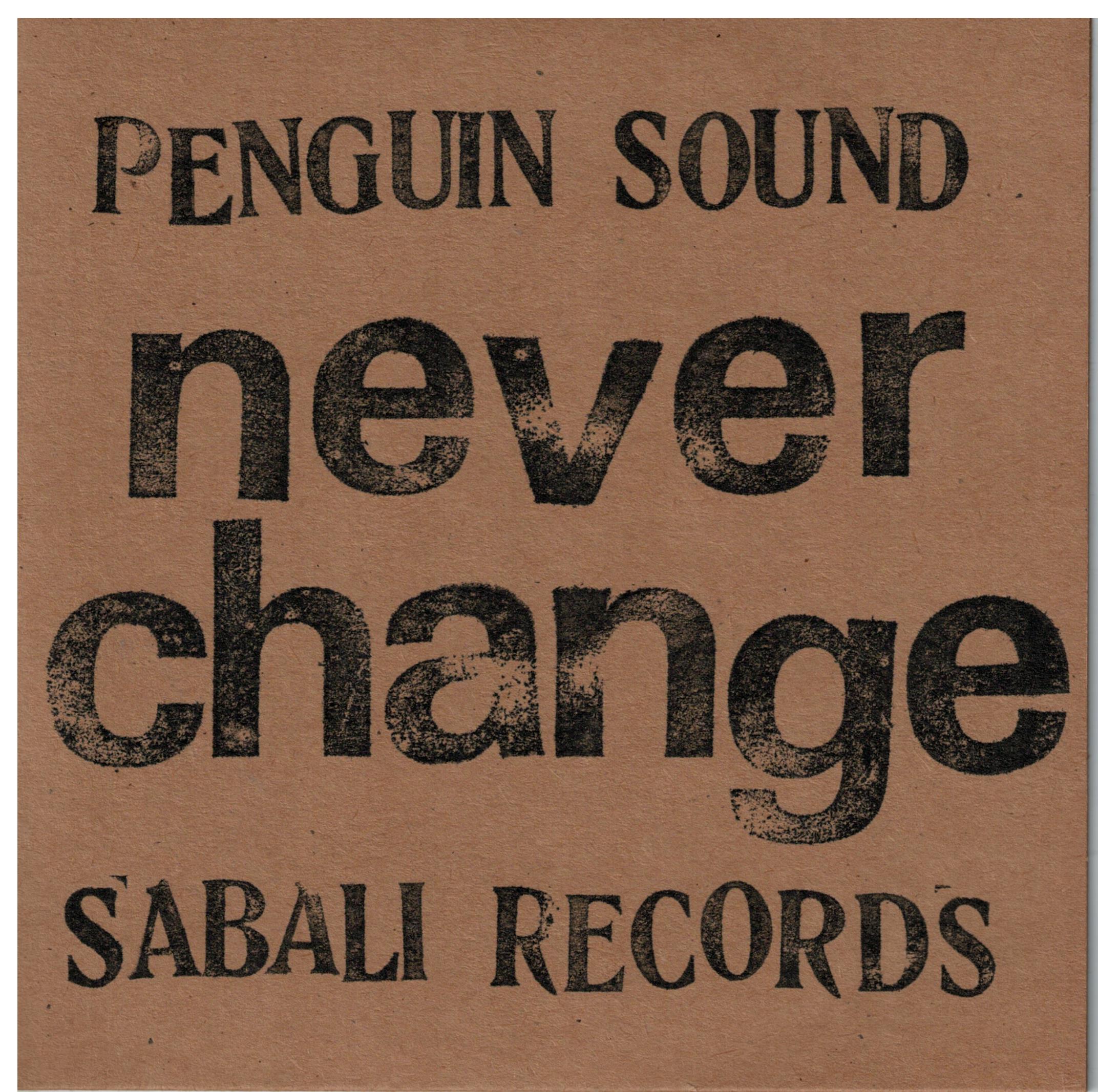 Penguin Sound - Never Change / Sirens & Wobbles (7")