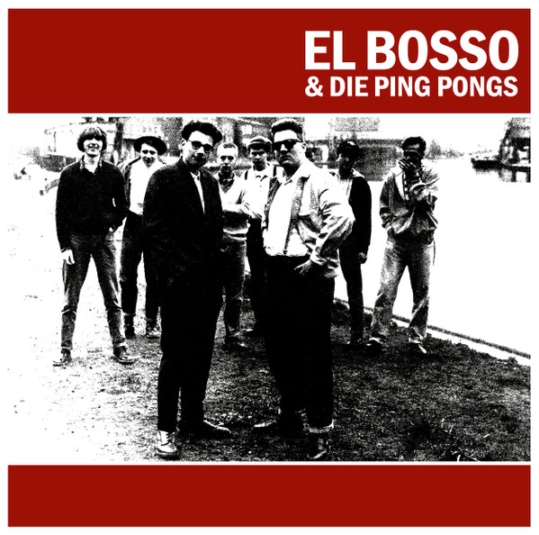 El Bosso & Die Ping Pongs – El Bosso & Die Ping Pongs (LP)